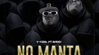 Y Cool ft Shokii Mwana Chibolya - No Manta Mp3 Download